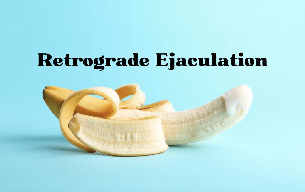 Retrograde Ejaculation