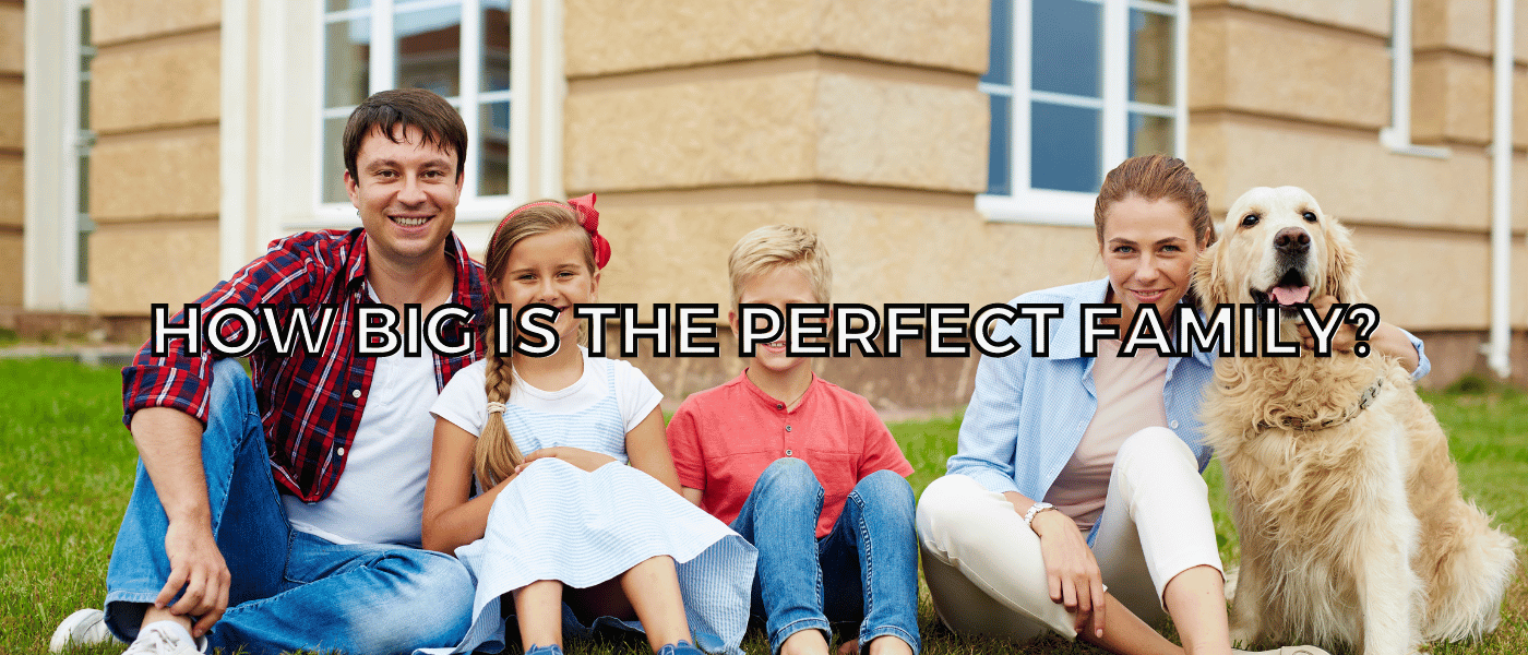 How big is the perfect family?